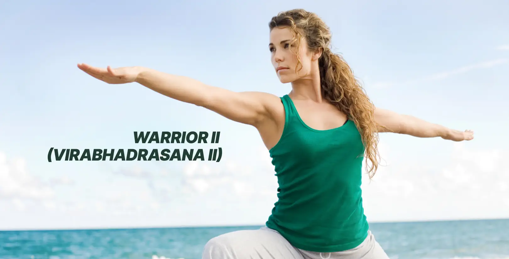 Warrior II (Virabhadrasana II) –